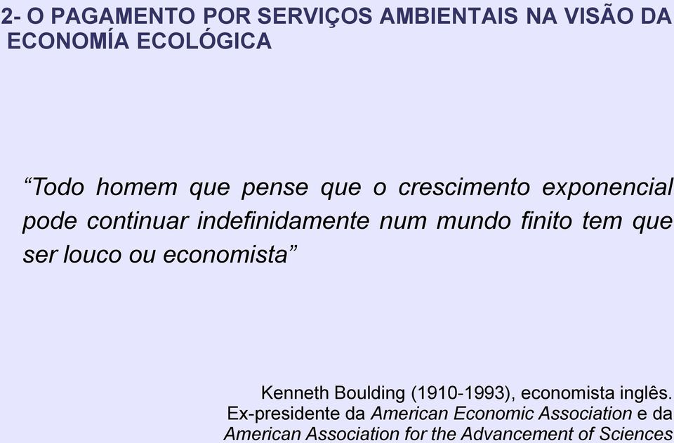 que ser louco ou economista Kenneth Boulding (1910-1993), economista inglês.