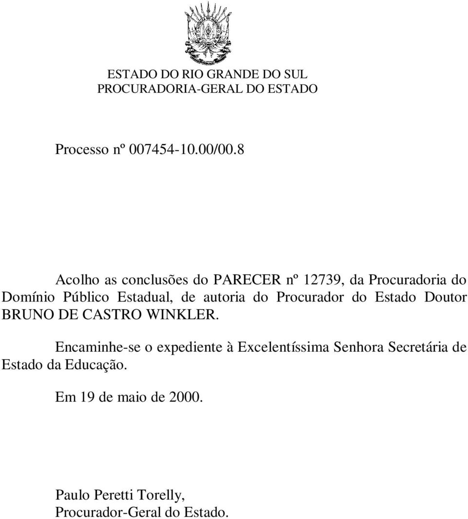 Estadual, de autoria do Procurador do Estado Doutor BRUNO DE CASTRO WINKLER.