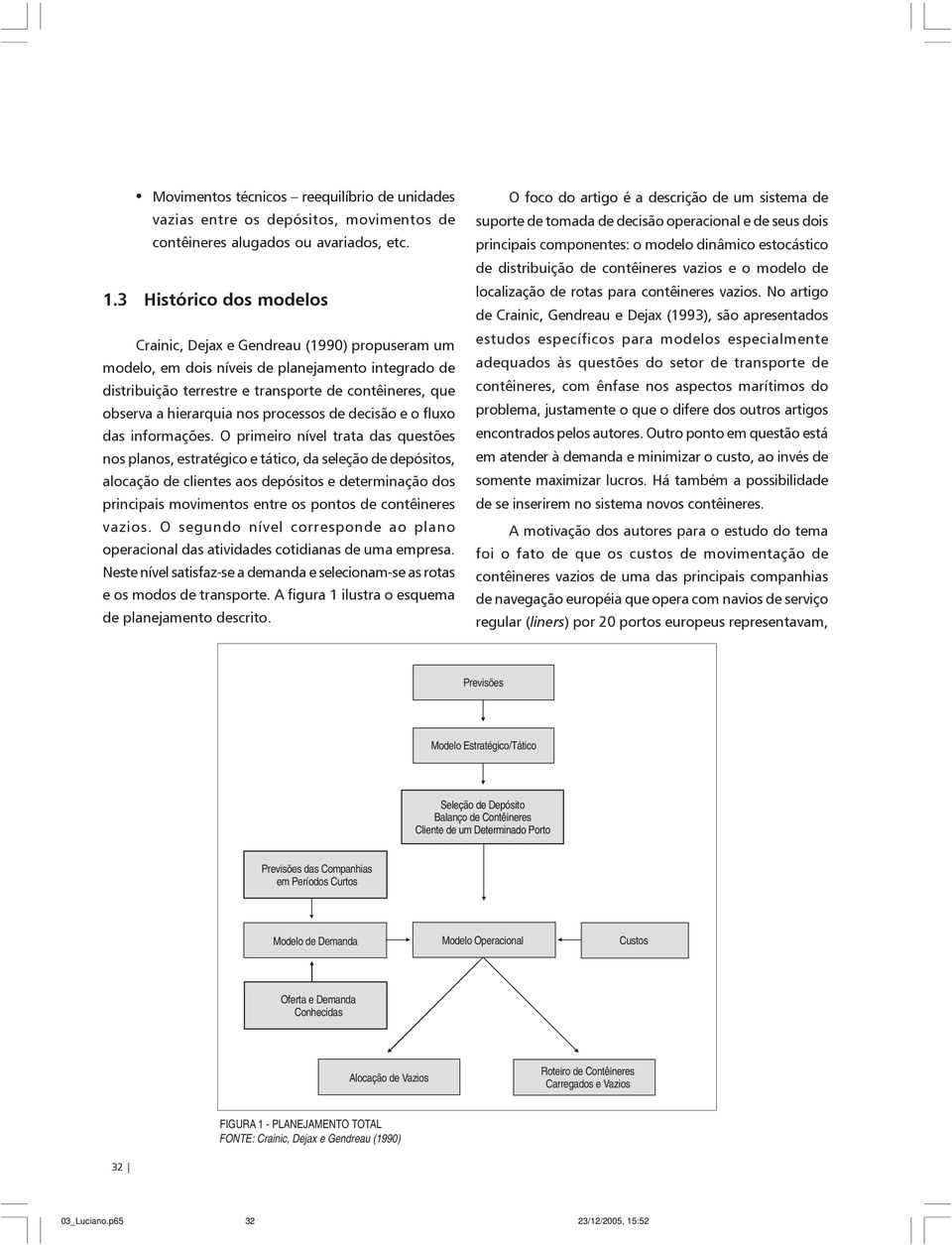 processos de decsão e o fluxo das nformações.