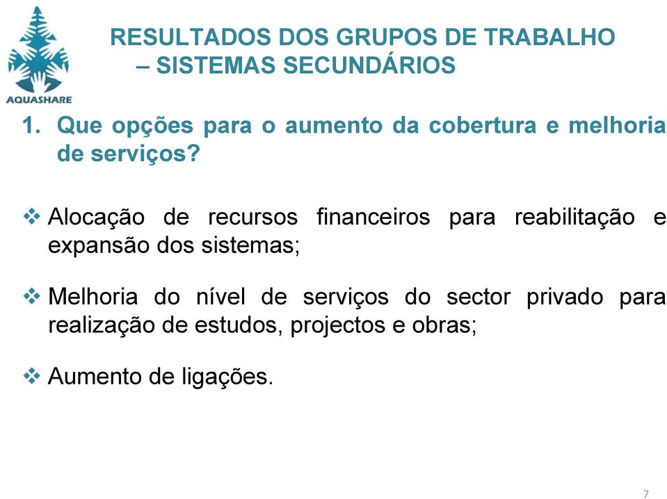 Alocação de recursos financeiros para reabilitação e expansão dos sistemas;