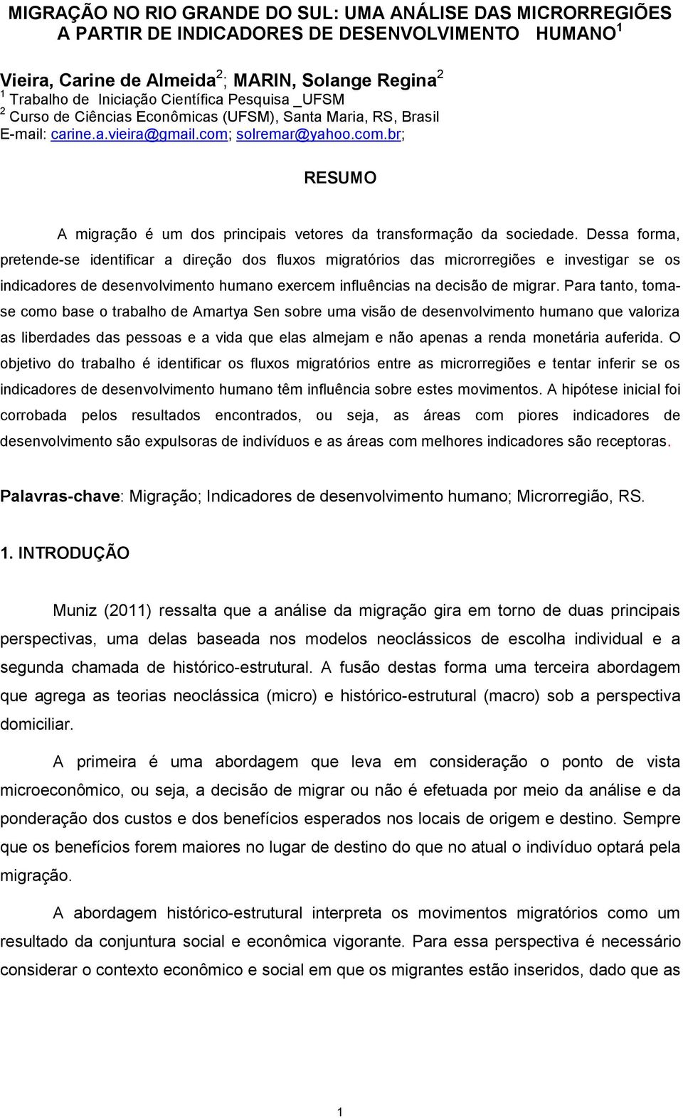 solremar@yahoo.com.br; RESUMO A migração é um dos principais vetores da transformação da sociedade.