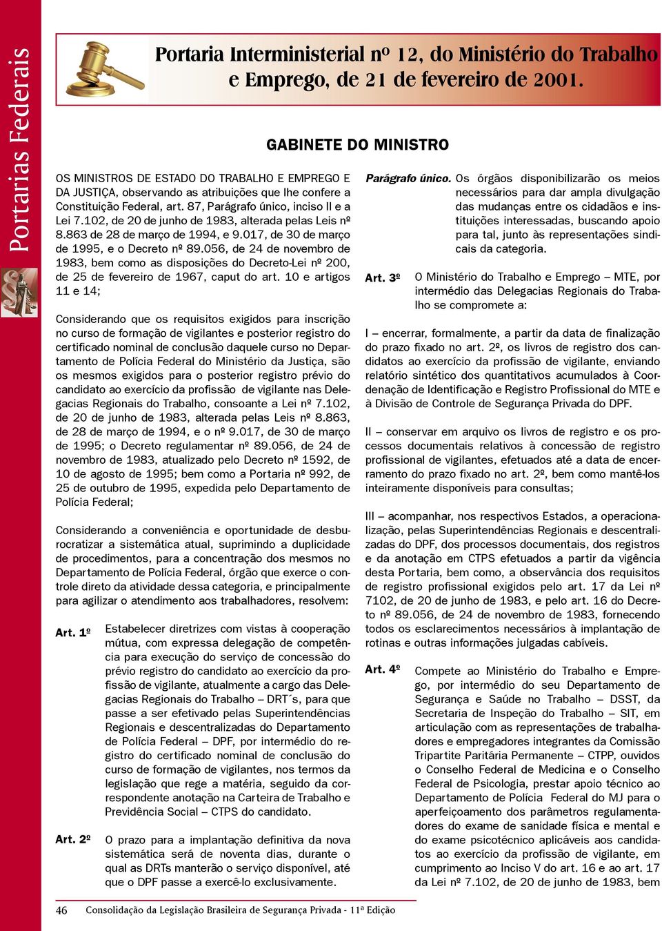 056, de 24 de novembro de 1983, bem como as disposições do Decreto-Lei nº 200, de 25 de fevereiro de 1967, caput do art.