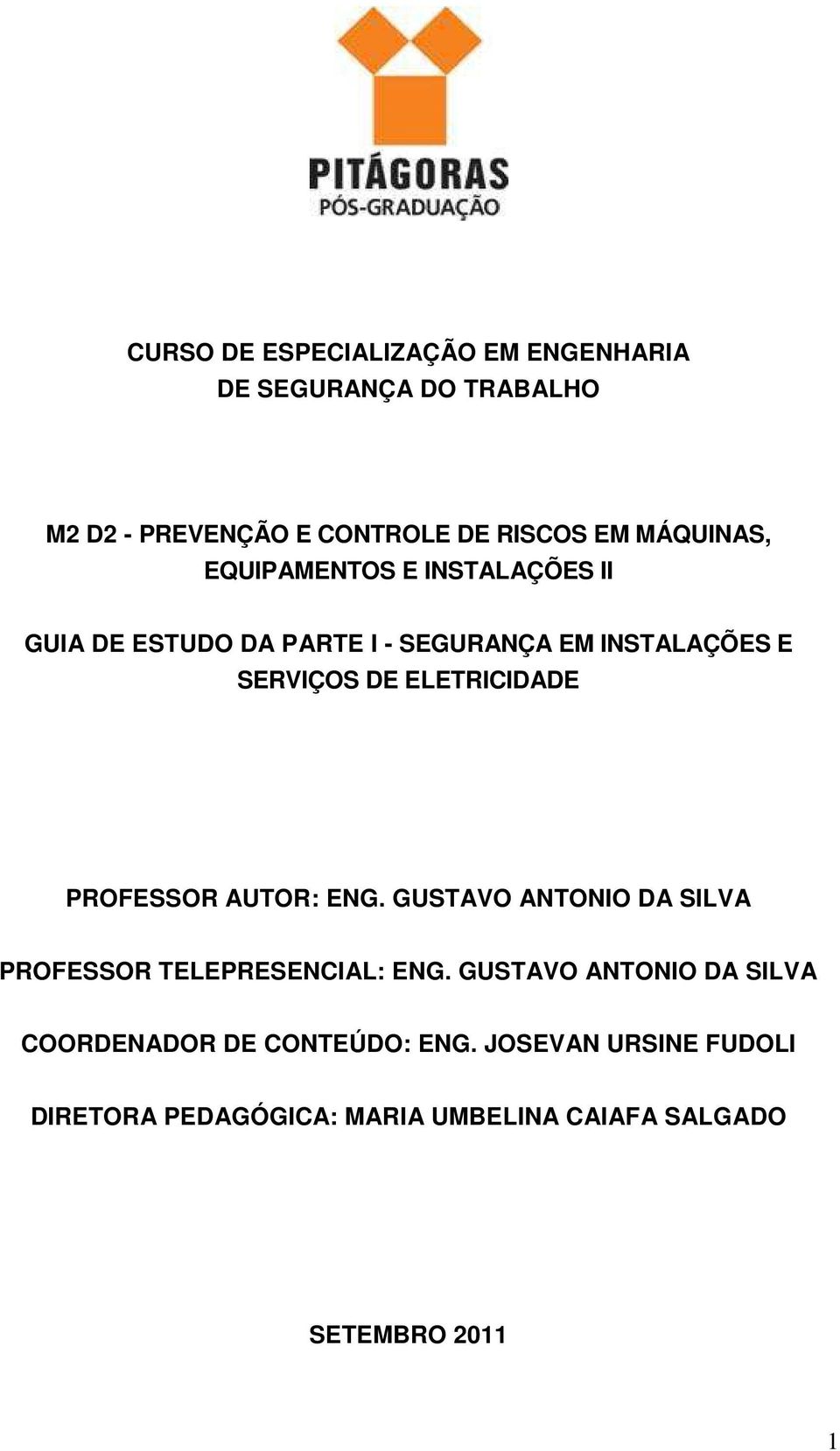 ELETRICIDADE PROFESSOR AUTOR: ENG. GUSTAVO ANTONIO DA SILVA PROFESSOR TELEPRESENCIAL: ENG.