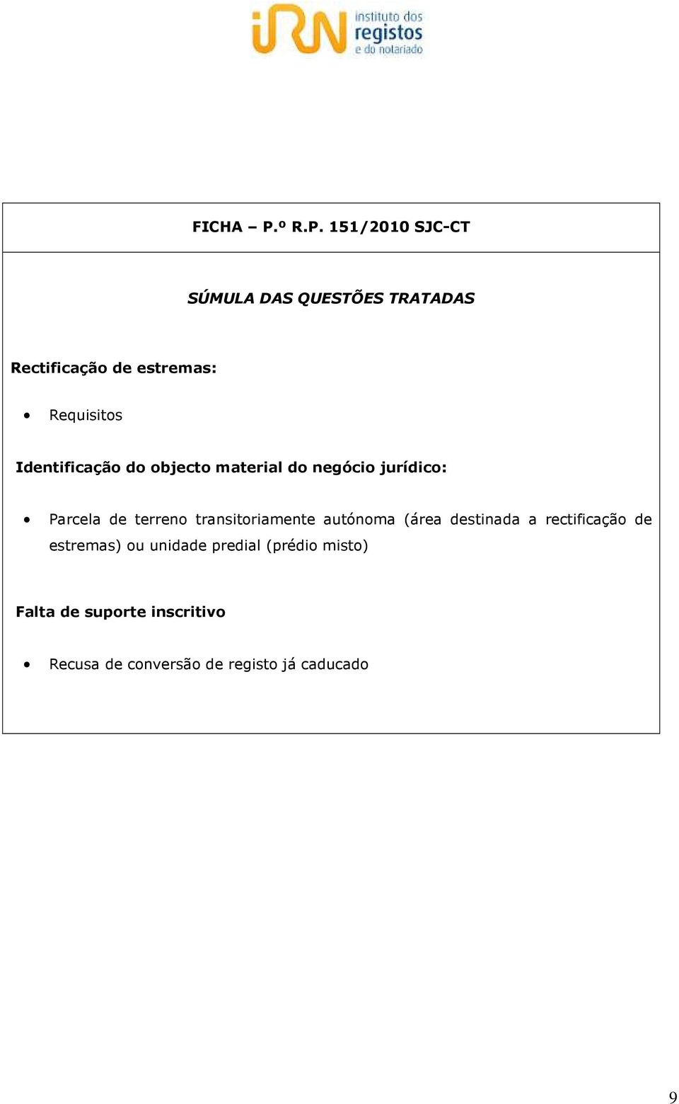 151/2010 SJC-CT SÚMULA DAS QUESTÕES TRATADAS Rectificação de estremas: Requisitos