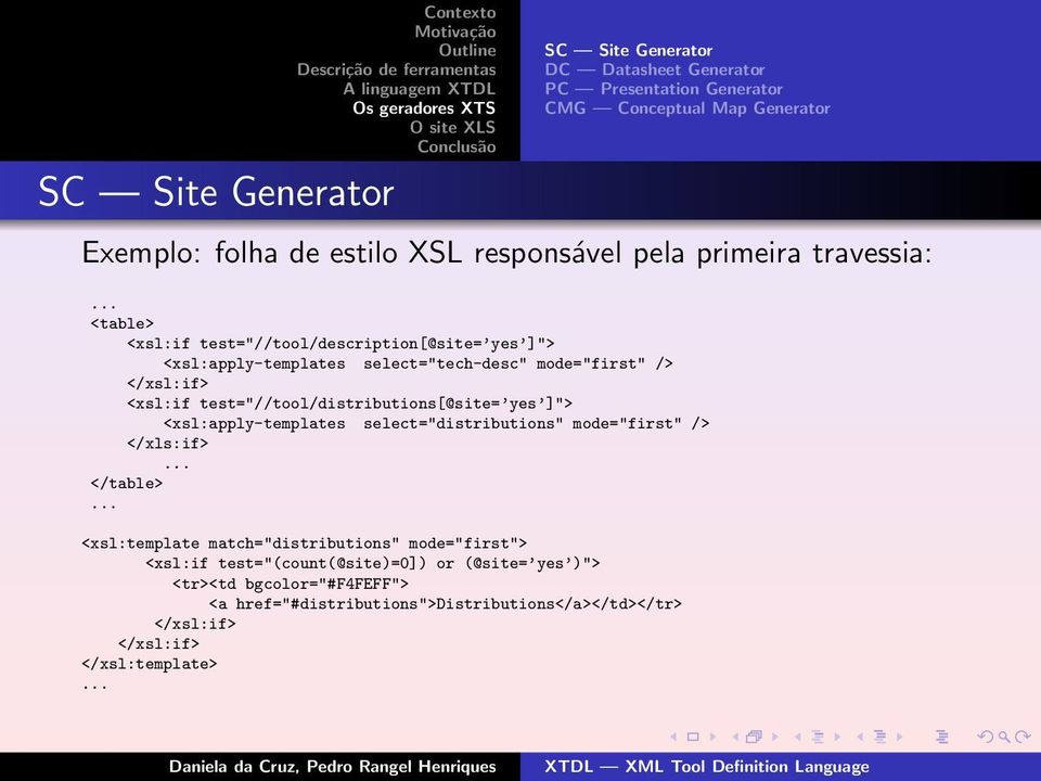 test="//tool/distributions[@site= yes ]"> <xsl:apply-templates select="distributions" mode="first" /> </xls:if>... </table>.