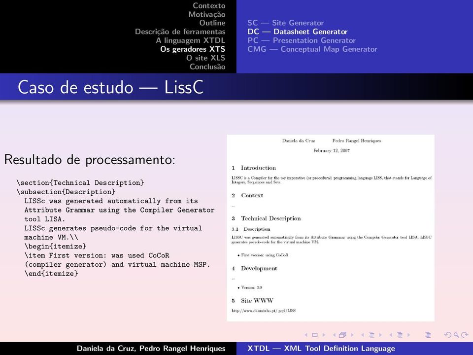 the Compiler Generator tool LISA. LISSc generates pseudo-code for the virtual machine VM.