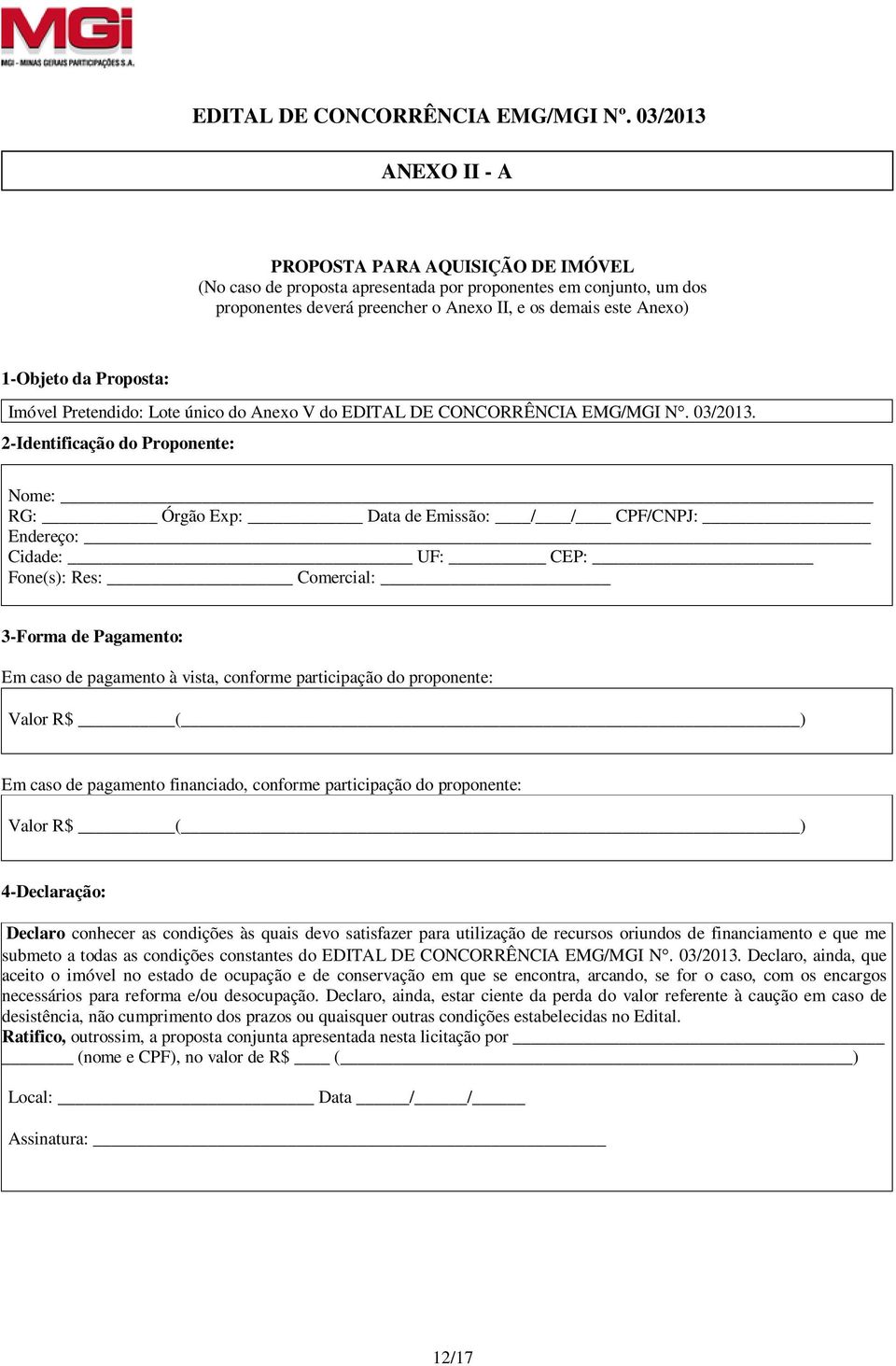 da Proposta: Imóvel Pretendido: Lote único do Anexo V do EDITAL DE CONCORRÊNCIA EMG/MGI N. 03/2013.