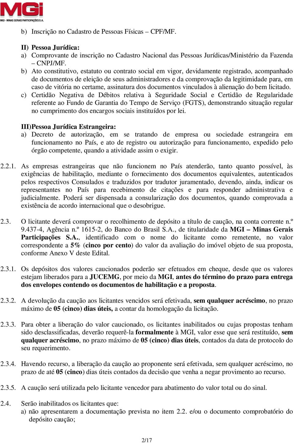 vitória no certame, assinatura dos documentos vinculados à alienação do bem licitado.