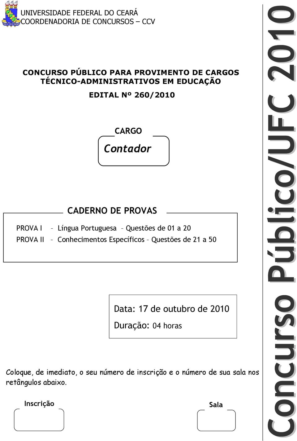 Portuguesa Questões de 01 a 20 PROVA II Conhecimentos Específicos Questões de 21 a 50 Data: 17 de outubro de