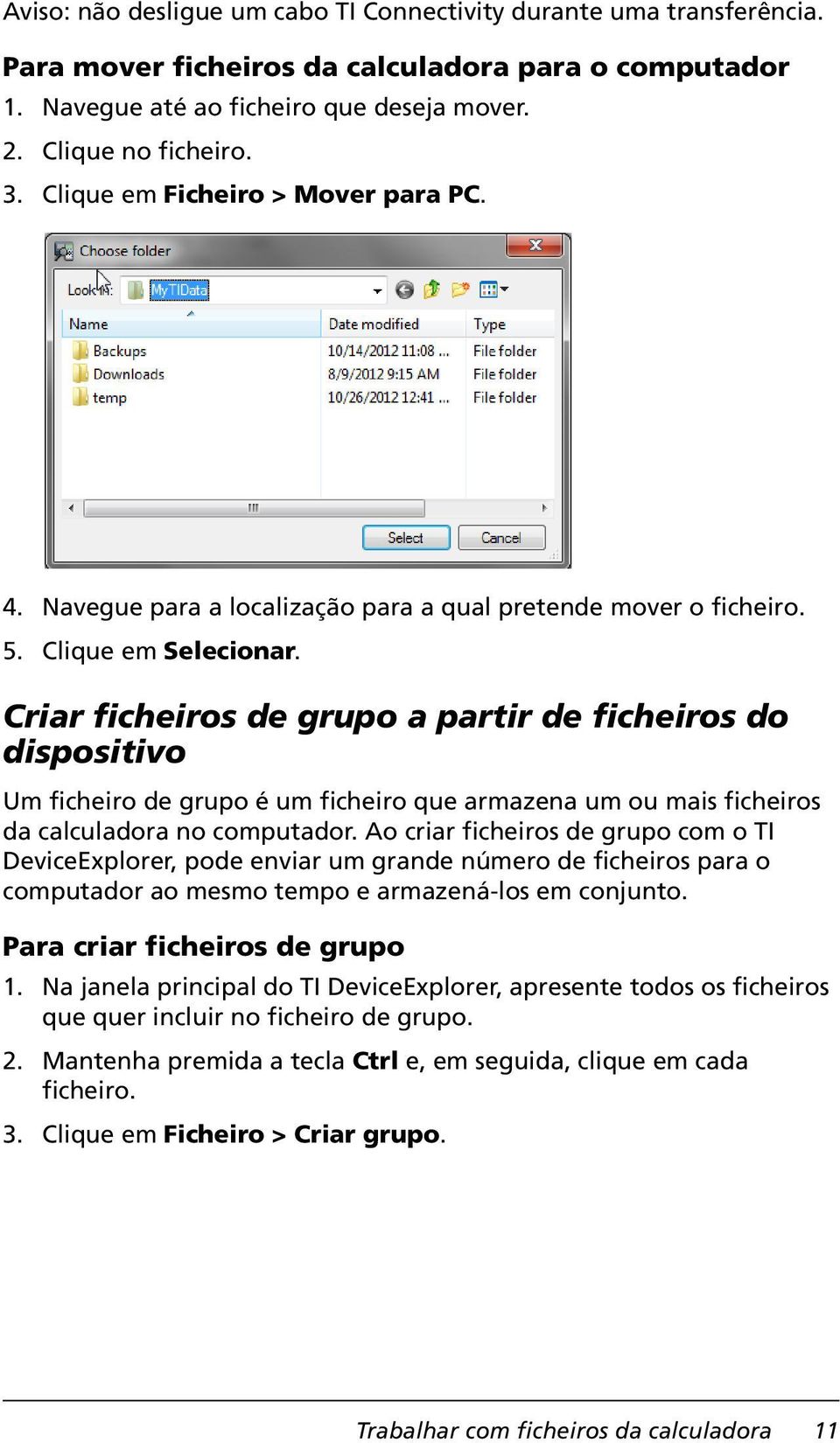 Criar ficheiros de grupo a partir de ficheiros do dispositivo Um ficheiro de grupo é um ficheiro que armazena um ou mais ficheiros da calculadora no computador.