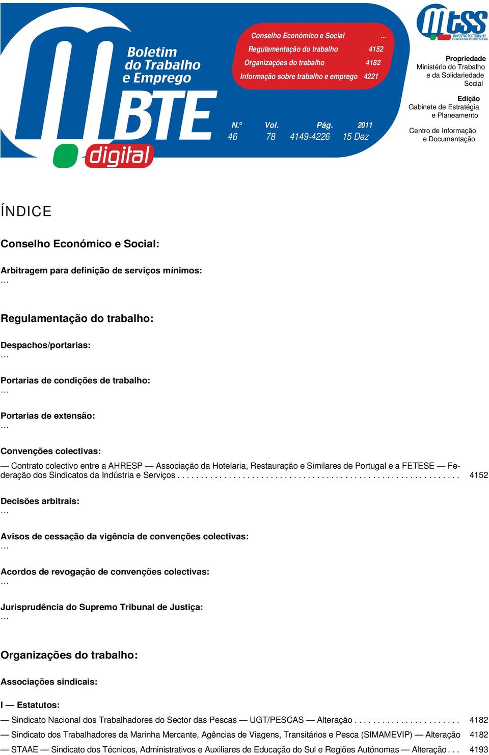 Social: Arbitragem para definição de serviços mínimos: Regulamentação do trabalho: Despachos/portarias: Portarias de condições de trabalho: Portarias de extensão: Convenções colectivas: Contrato