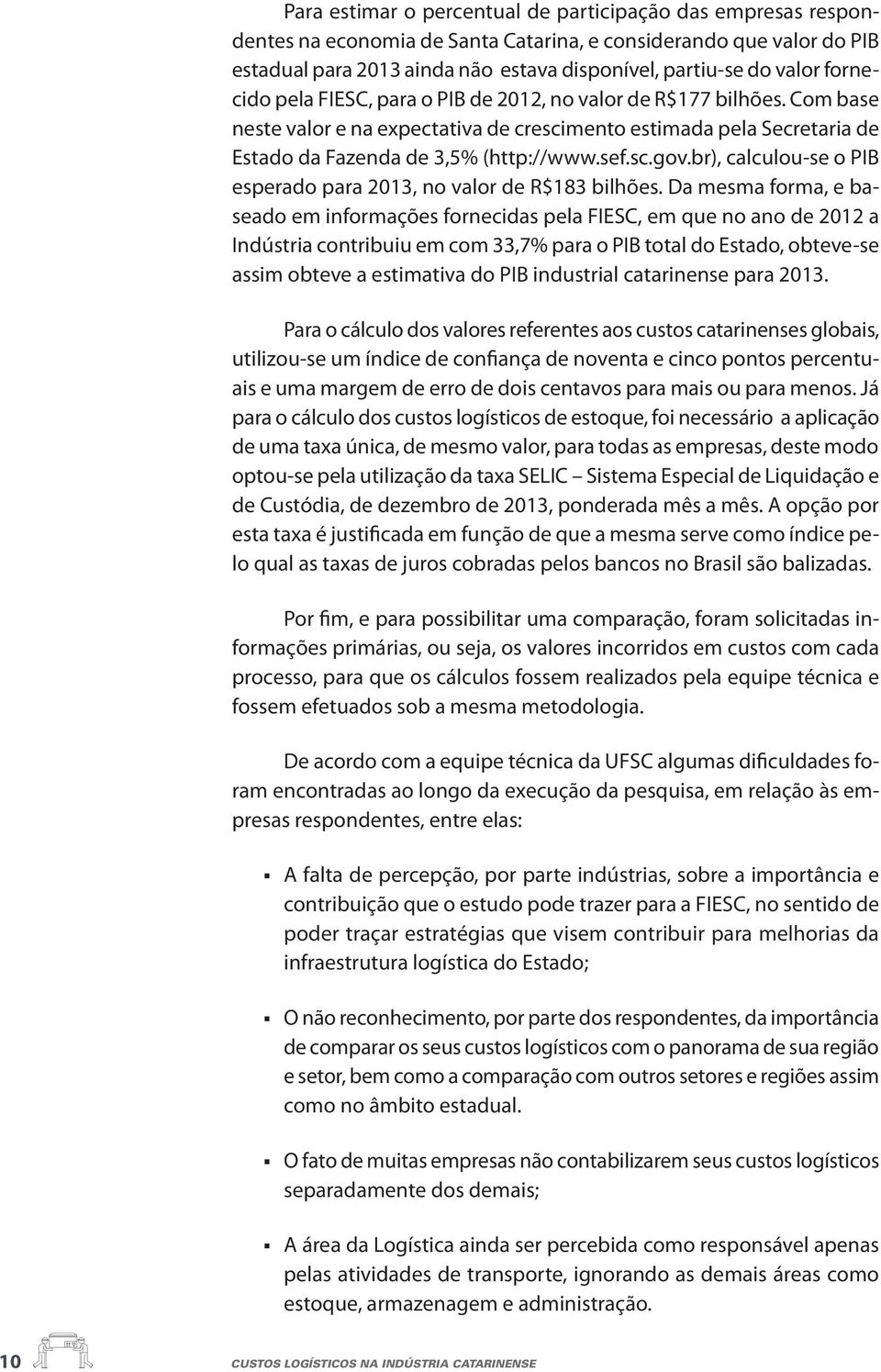 br), calculou-se o PIB esperado para 2013, no valor de R$183 bilhões.