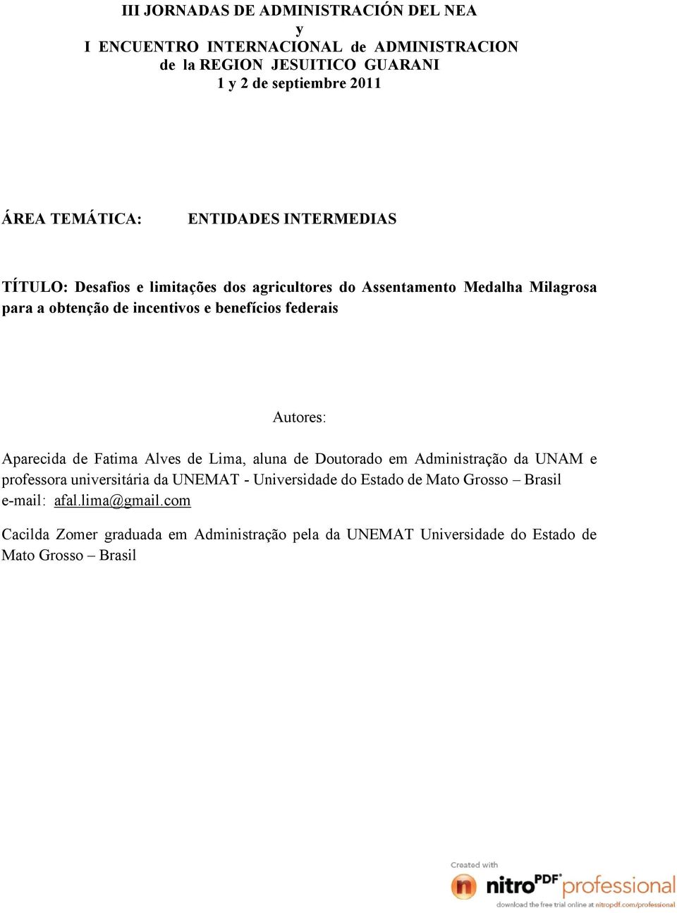 benefícios federais Autores: Aparecida de Fatima Alves de Lima, aluna de Doutorado em Administração da UNAM e professora universitária da UNEMAT -