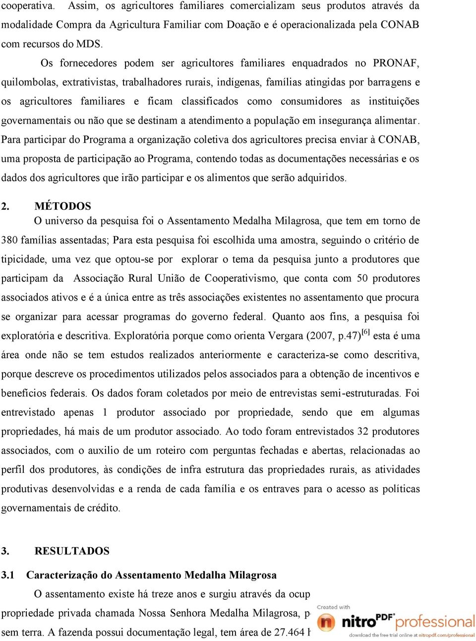 ficam classificados como consumidores as instituições governamentais ou não que se destinam a atendimento a população em insegurança alimentar.