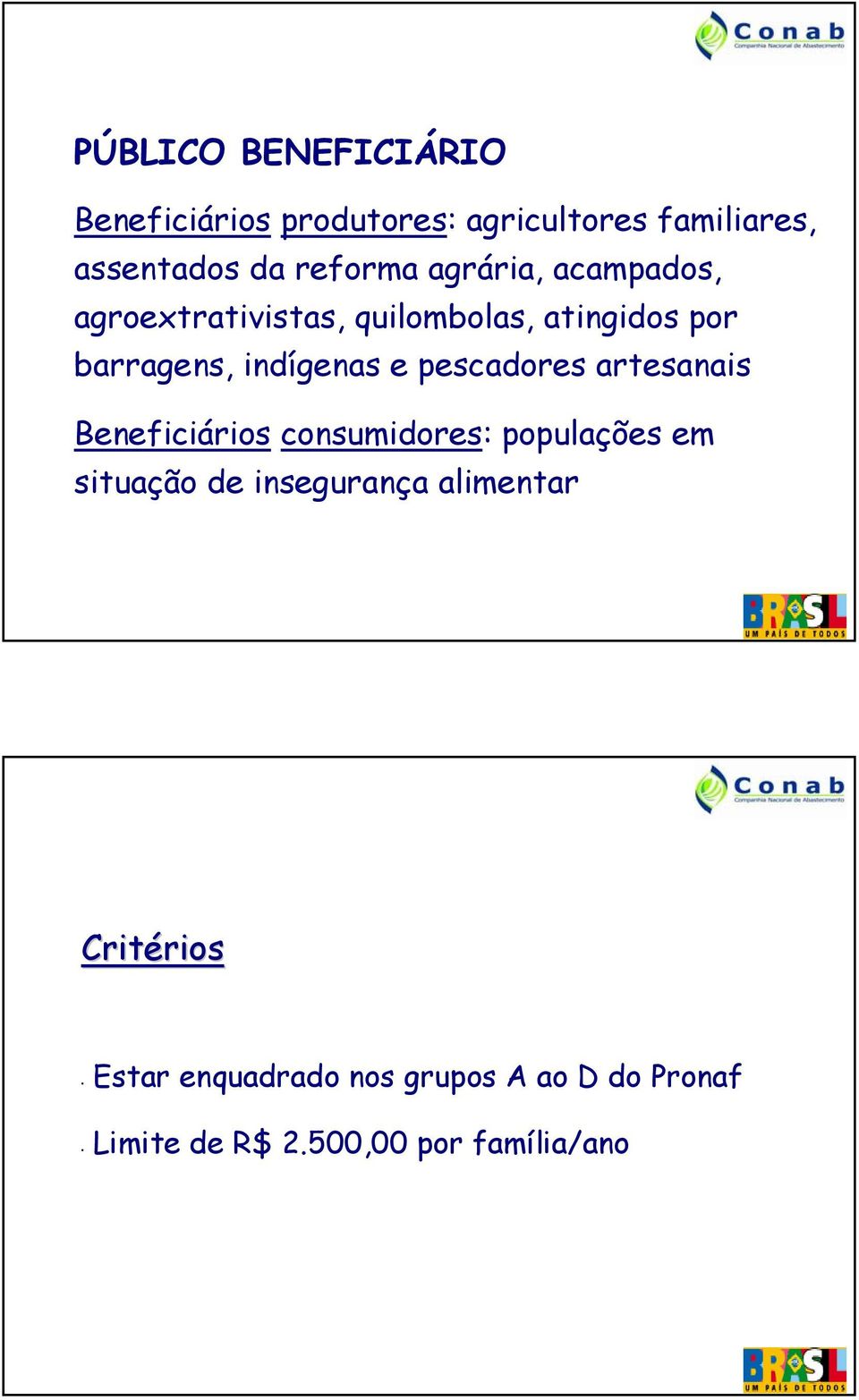 pescadores artesanais Beneficiários consumidores: populações em situação de insegurança