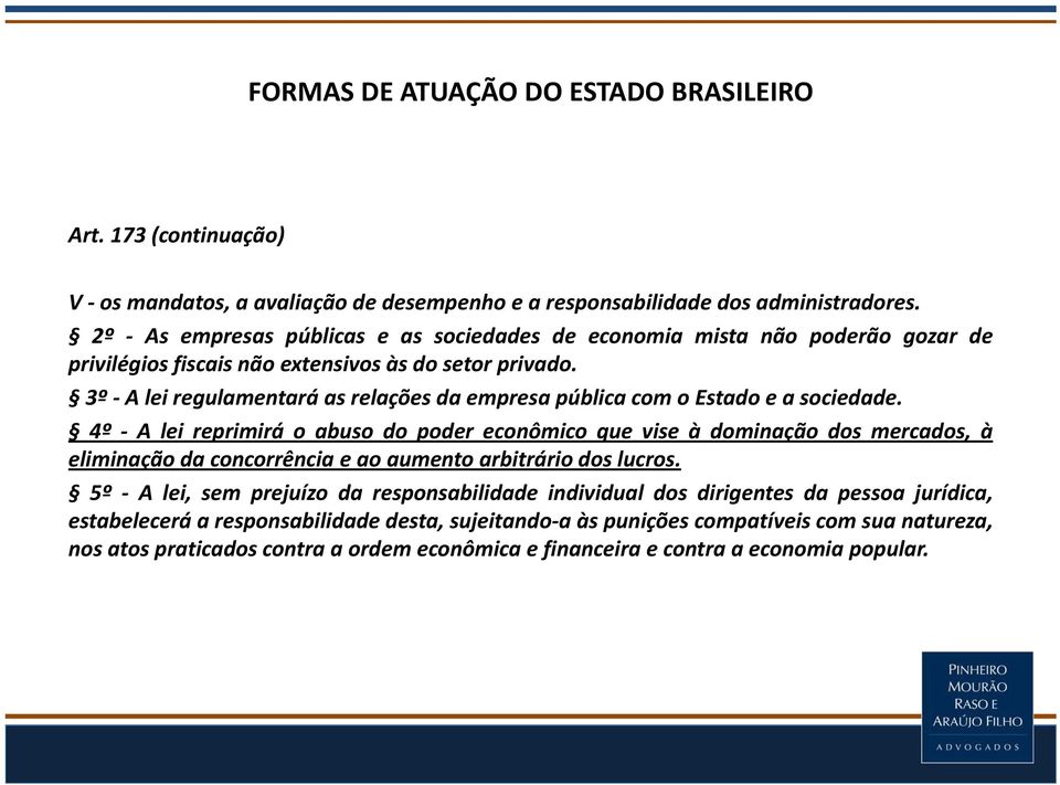 3º A lei regulamentará as relações da empresa pública com o Estado e a sociedade.