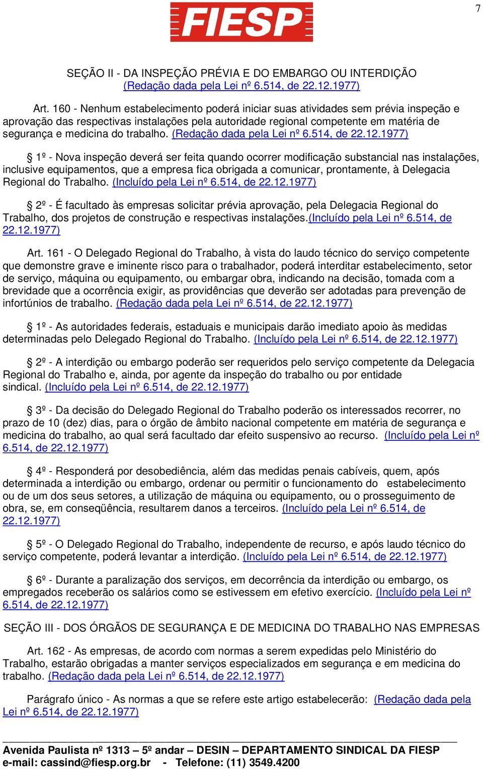 trabalho. (Redação dada pela Lei nº 6.514, de 22.12.