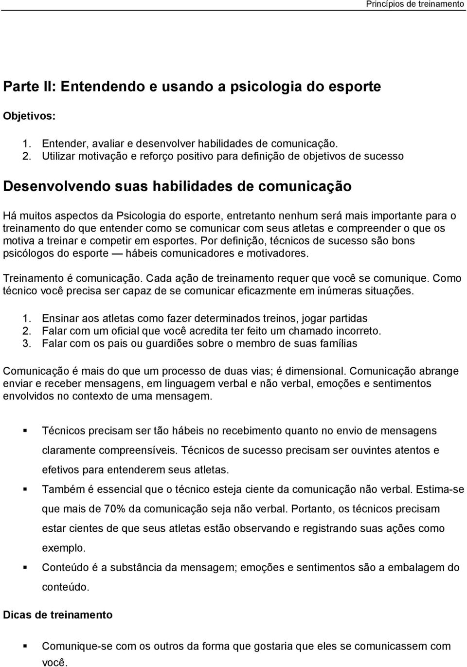 importante para o treinamento do que entender como se comunicar com seus atletas e compreender o que os motiva a treinar e competir em esportes.