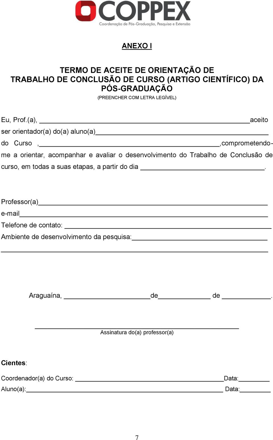 (a), aceito ser orientador(a) do(a) aluno(a) do Curso,,comprometendome a orientar, acompanhar e avaliar o desenvolvimento do Trabalho