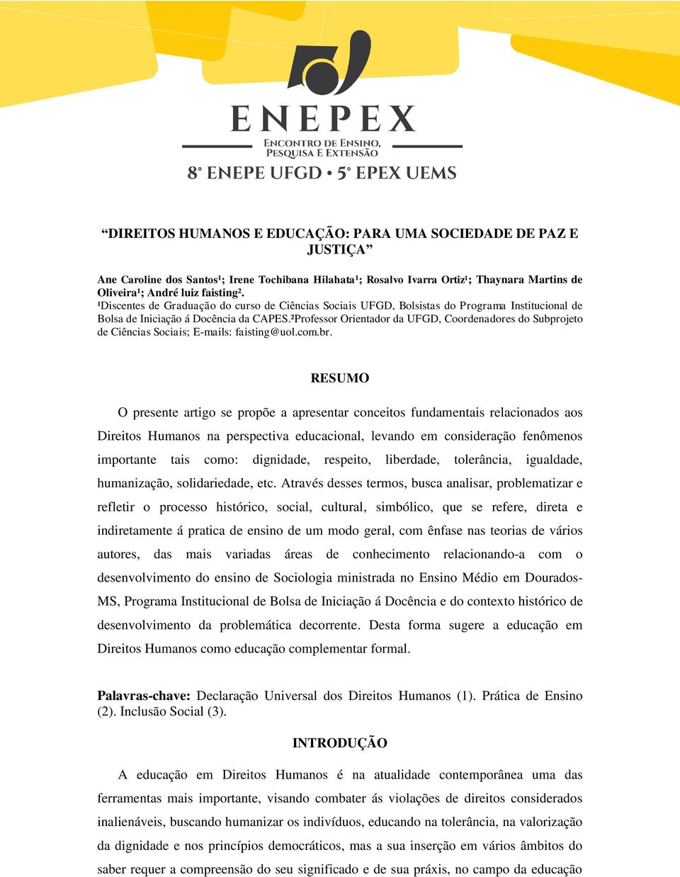 ²Professor Orientador da UFGD, Coordenadores do Subprojeto de Ciências Sociais; E-mails: faisting@uol.com.br.