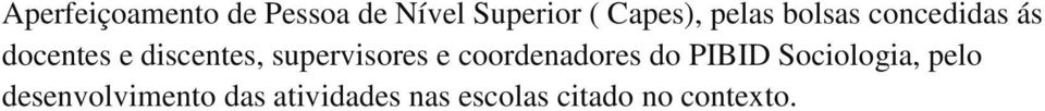 supervisores e coordenadores do PIBID Sociologia, pelo