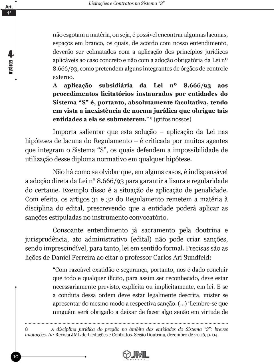 A aplicação subsidiária da Lei nº 8.