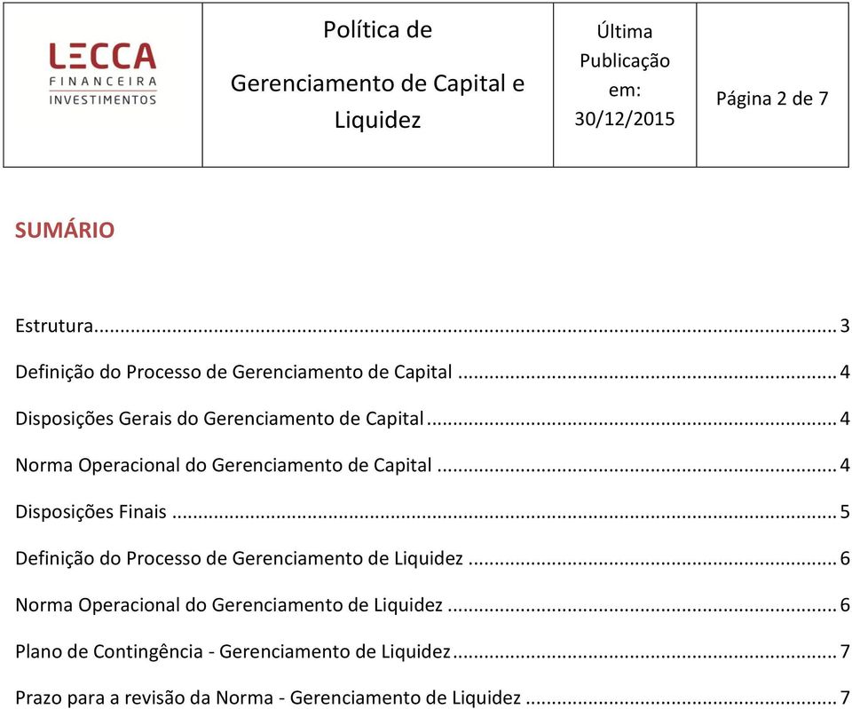 .. 4 Disposições Finais... 5 Definição do Processo de Gerenciamento de.