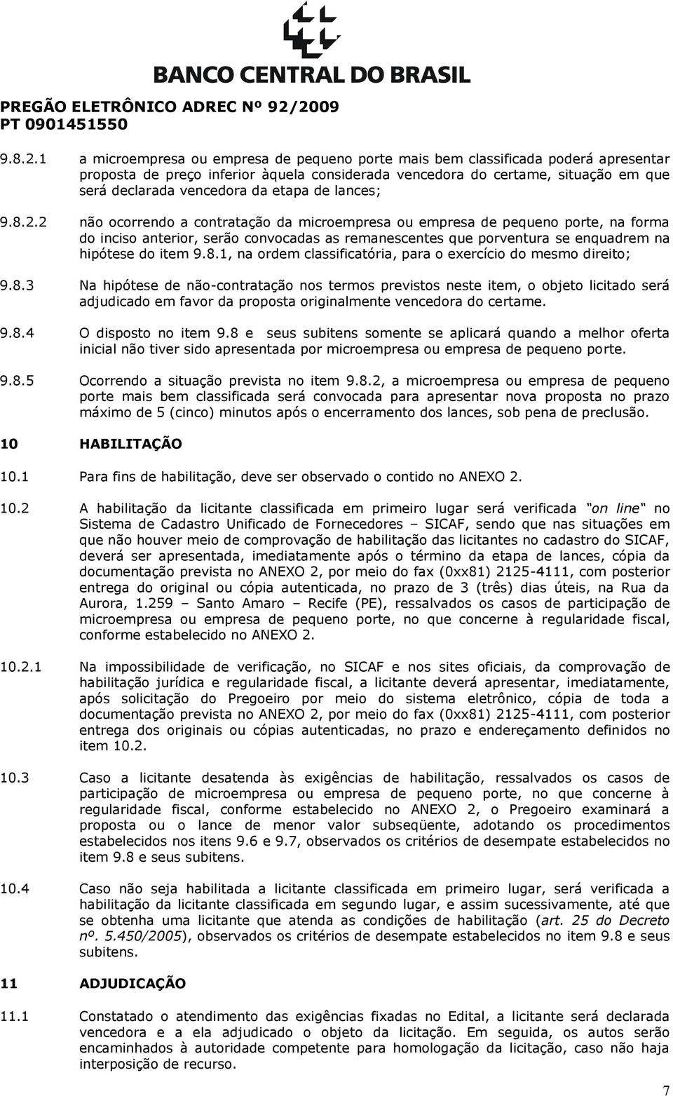 etapa de lances; 2 não ocorrendo a contratação da microempresa ou empresa de pequeno porte, na forma do inciso anterior, serão convocadas as remanescentes que porventura se enquadrem na hipótese do