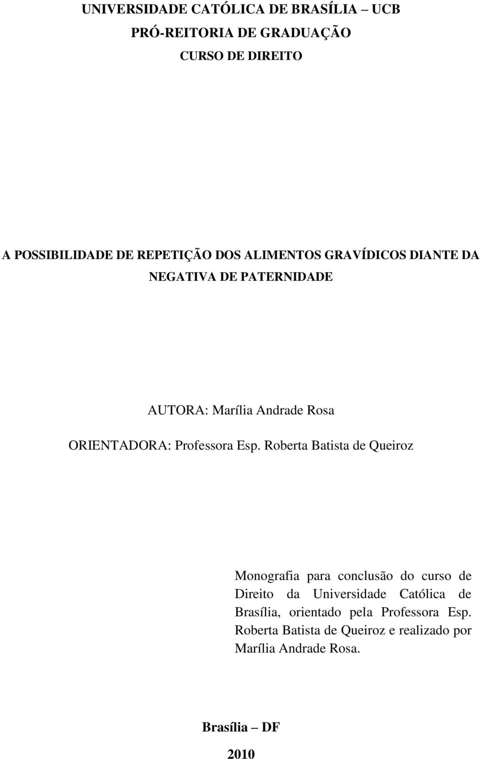 Esp. Roberta Batista de Queiroz Monografia para conclusão do curso de Direito da Universidade Católica de
