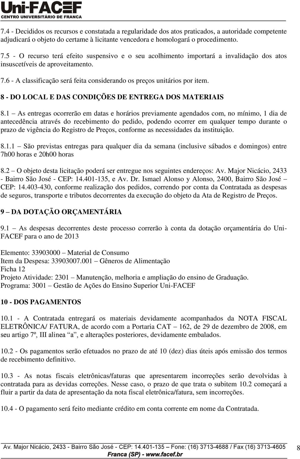 8 - DO LOCAL E DAS CONDIÇÕES DE ENTREGA DOS MATERIAIS 8.