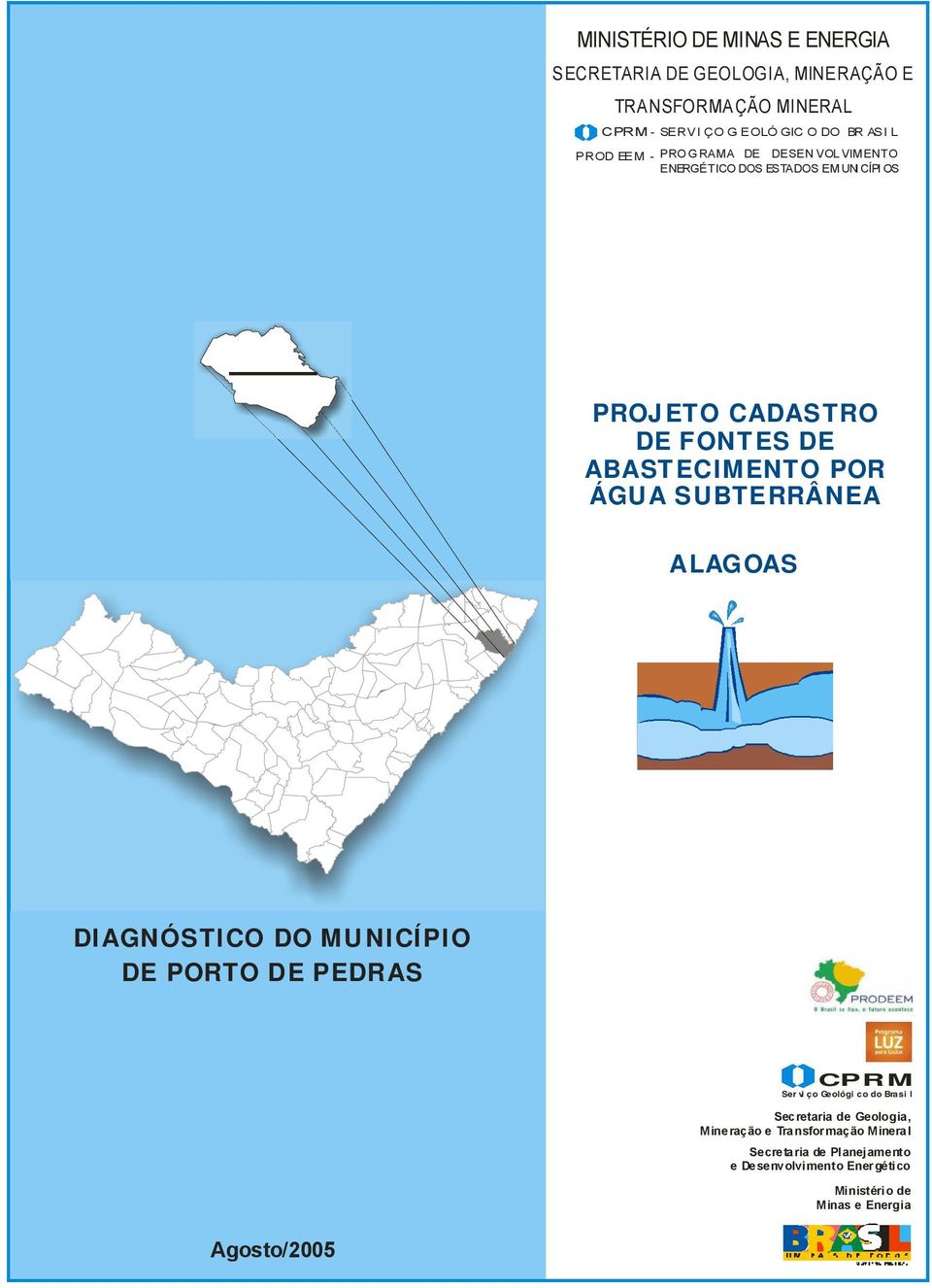 ÁGUA SUBTERRÂNEA ALAGOAS DIAGNÓSTICO DO MUNICÍPIO DE PORTO DE PEDRAS CPRM Ser vi ço Geológi co do Brasi l Secretaria de Geologia,