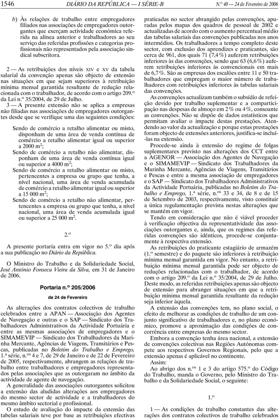 trabalhadores ao seu serviço das referidas profissões e categorias profissionais não representados pela associação sindical subscritora.