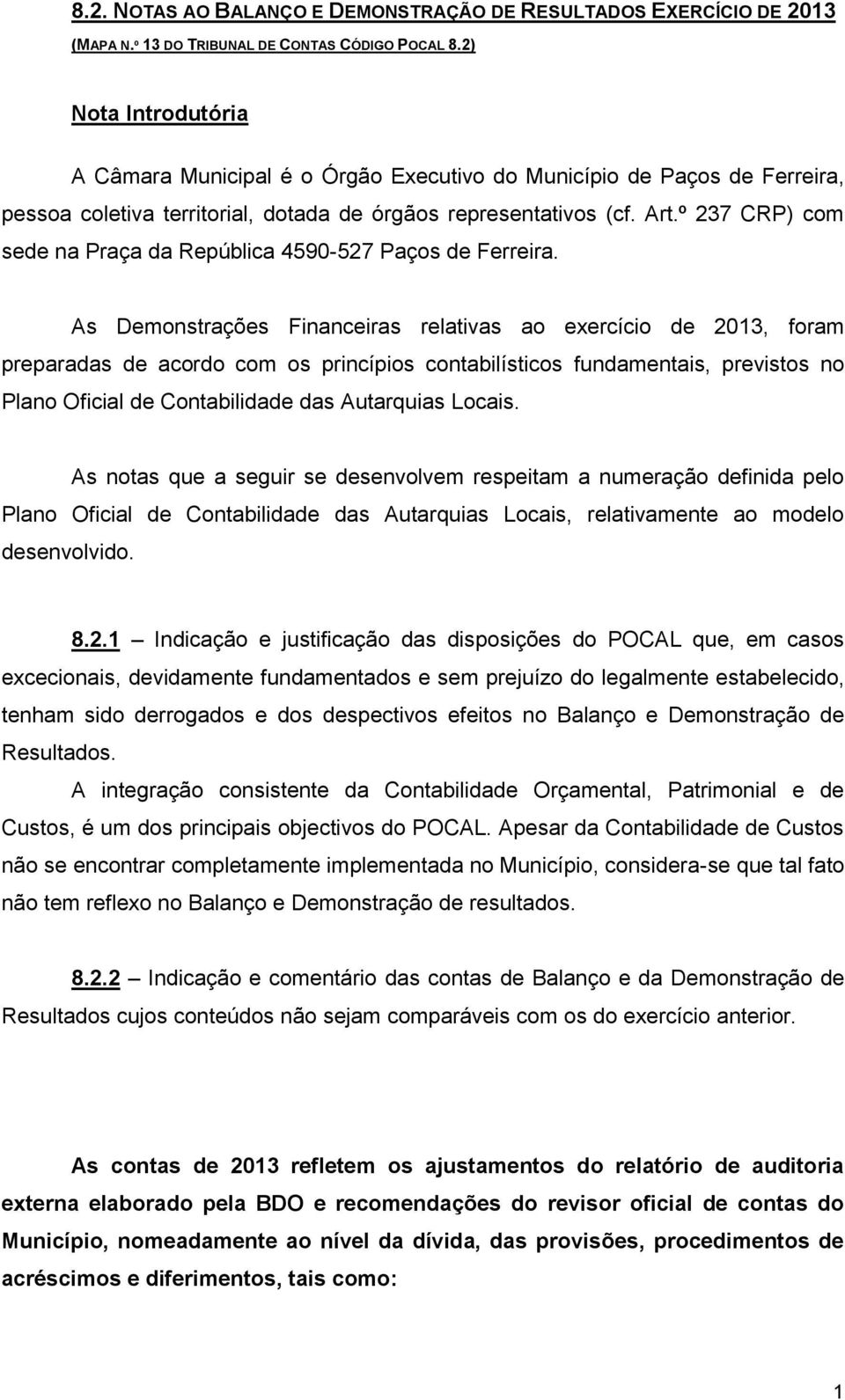 º 237 CRP) com sede na Praça da República 4590-527 Paços de Ferreira.