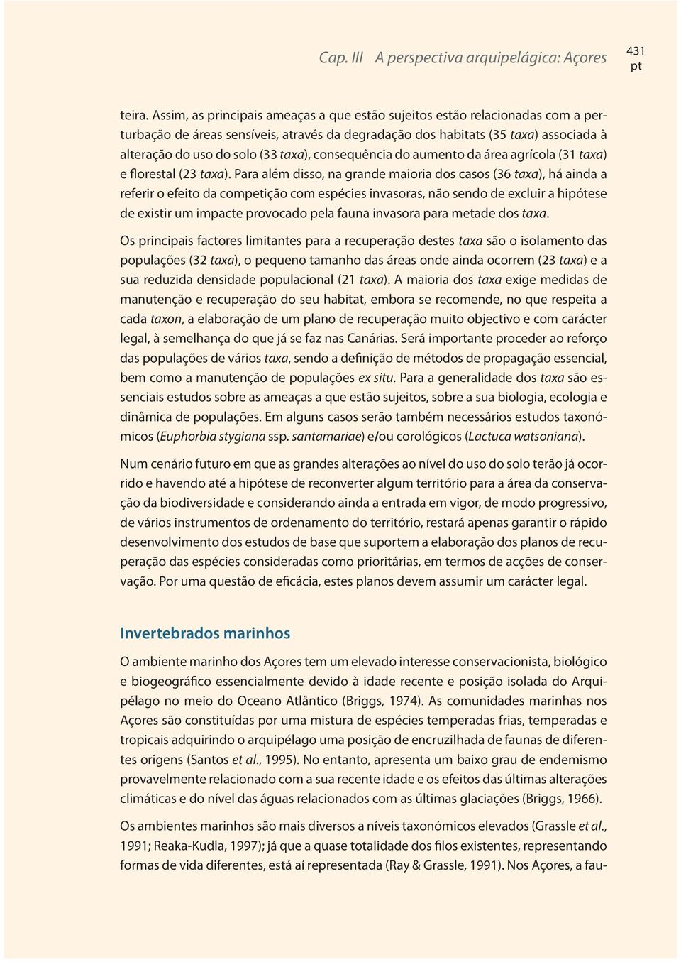 consequência do aumento da área agrícola (31 taxa) e florestal (23 taxa).