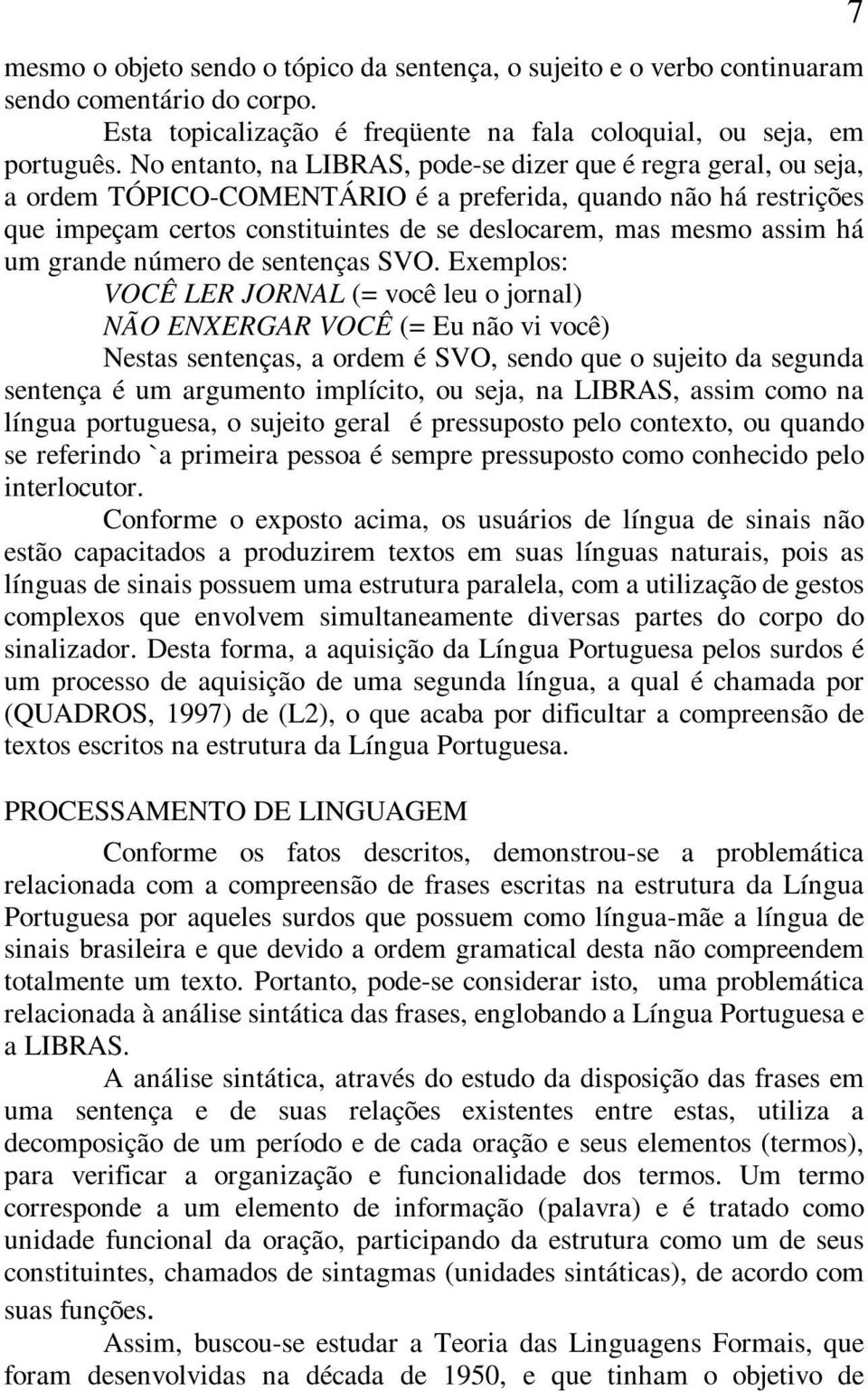 há um grande número de sentenças SVO.