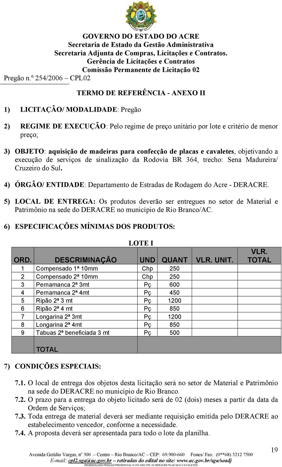 4) ÓRGÃO/ ENTIDADE: Departamento de Estradas de Rodagem do Acre - DERACRE.
