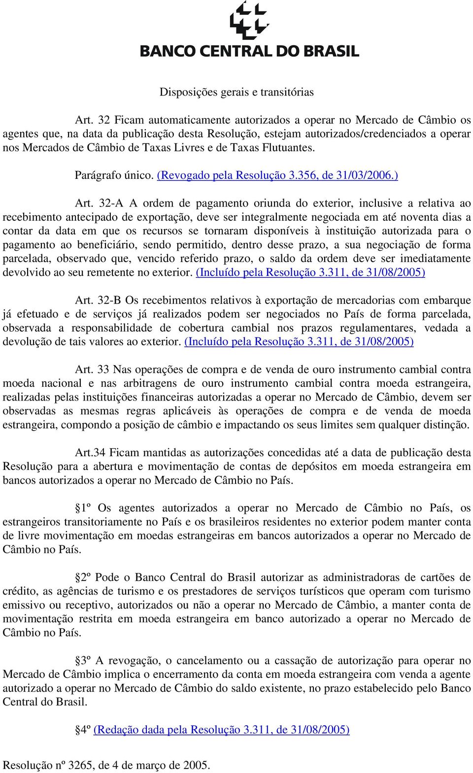 Livres e de Taxas Flutuantes. Parágrafo único. (Revogado pela Resolução 3.356, de 31/03/2006.) Art.