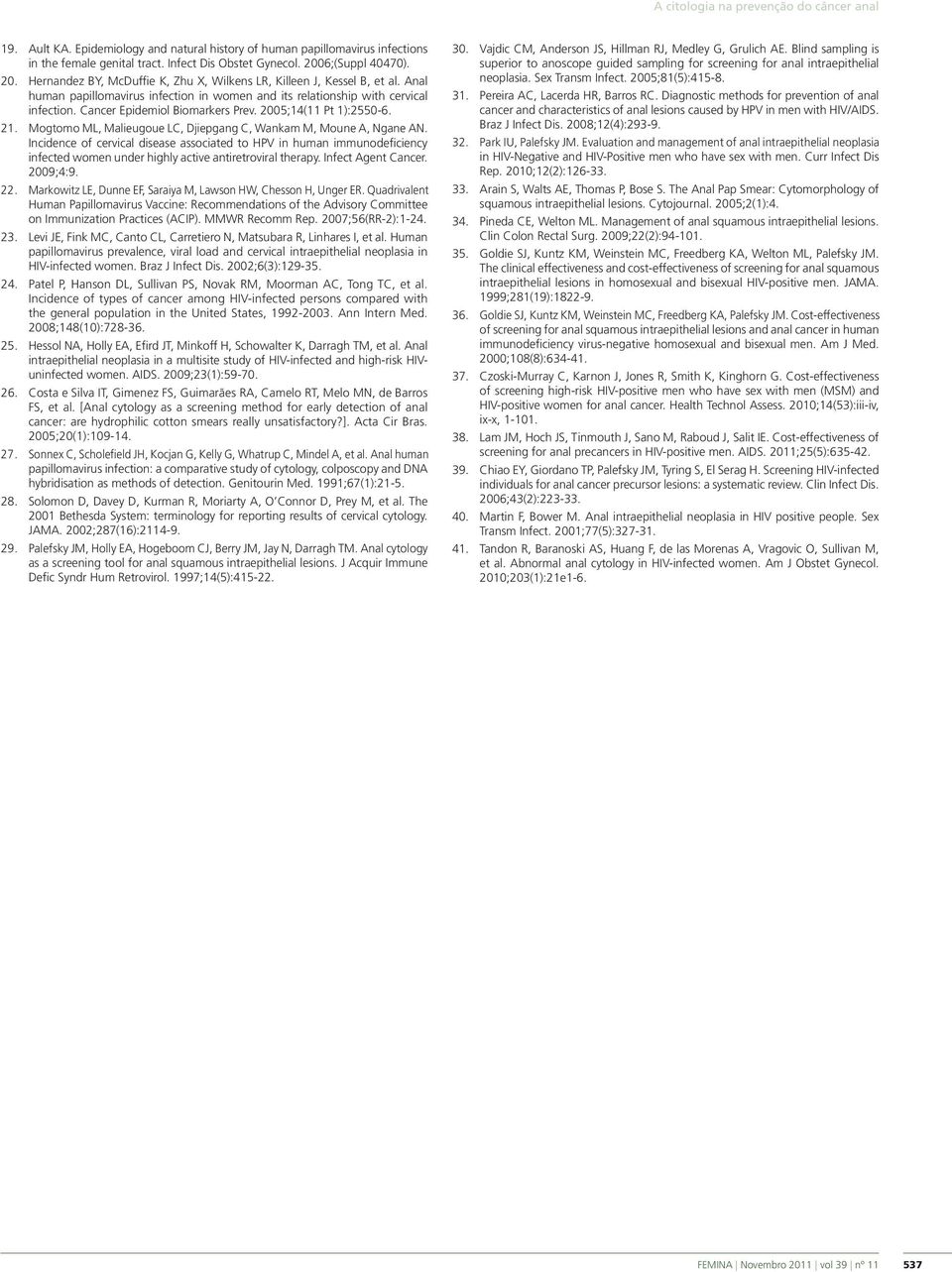 Cancer Epidemiol Biomarkers Prev. 2005;14(11 Pt 1):2550-6. 21. Mogtomo ML, Malieugoue LC, Djiepgang C, Wankam M, Moune A, Ngane AN.