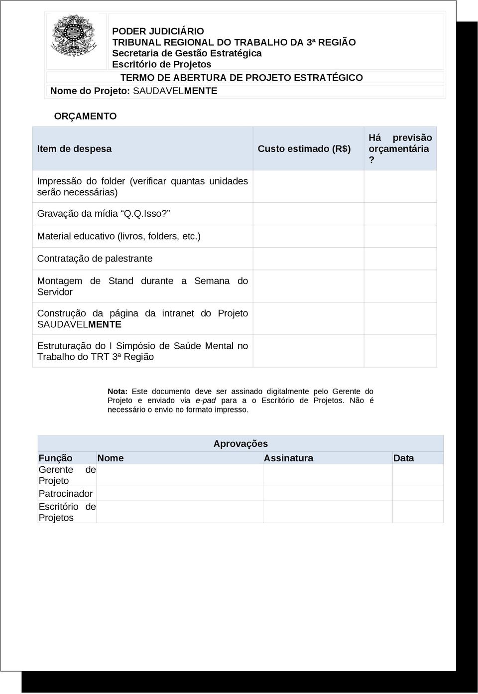 Saúde Mental no Trabalho do TRT 3ª Região Custo estimado (R$) Há previsão orçamentária?