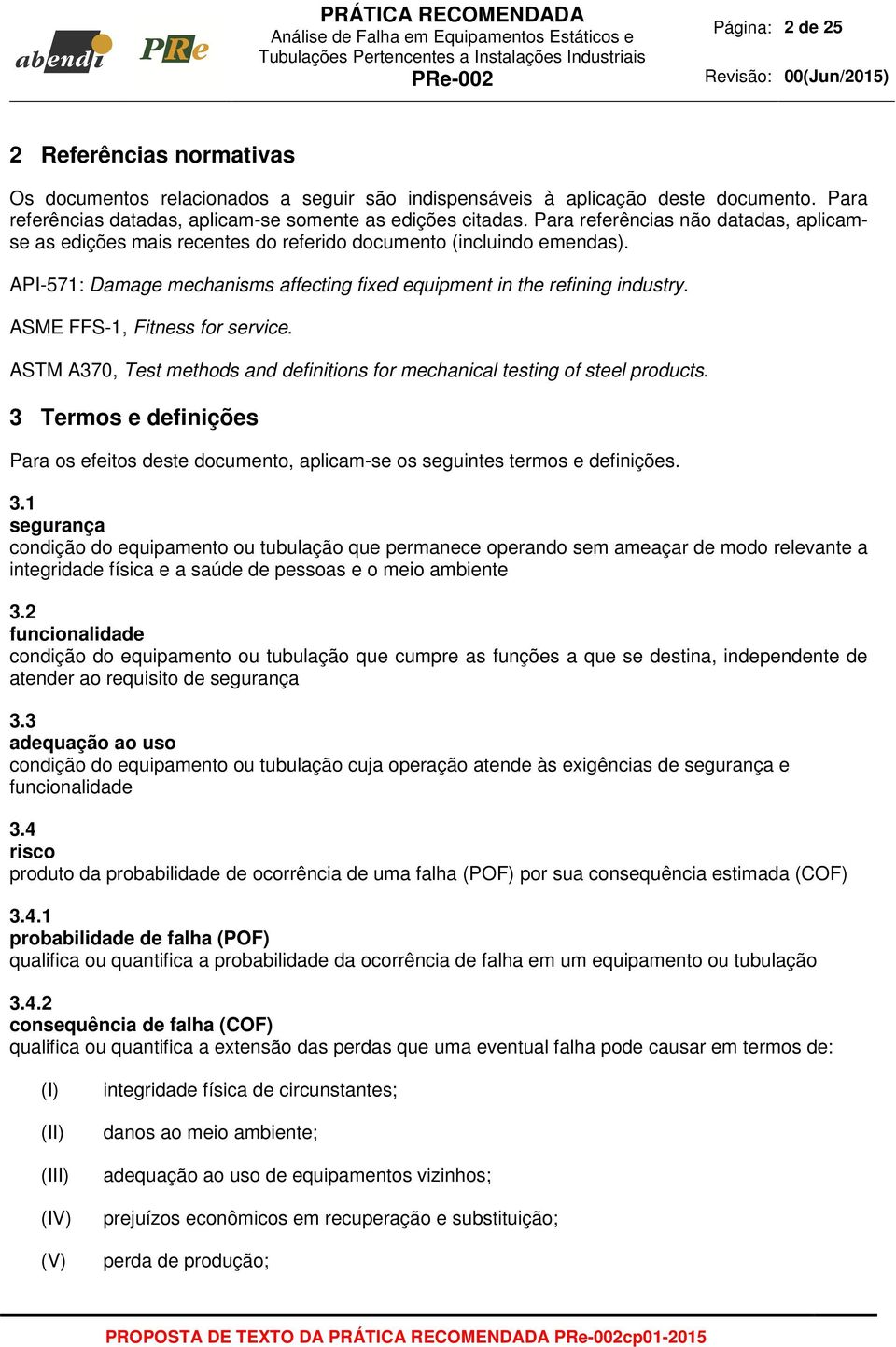 ASME FFS-1, Fitness for service. ASTM A370, Test methods and definitions for mechanical testing of steel products.