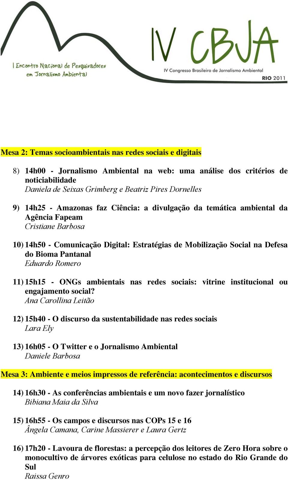 Eduardo Romero 11) 15h15 - ONGs ambientais nas redes sociais: vitrine institucional ou engajamento social?