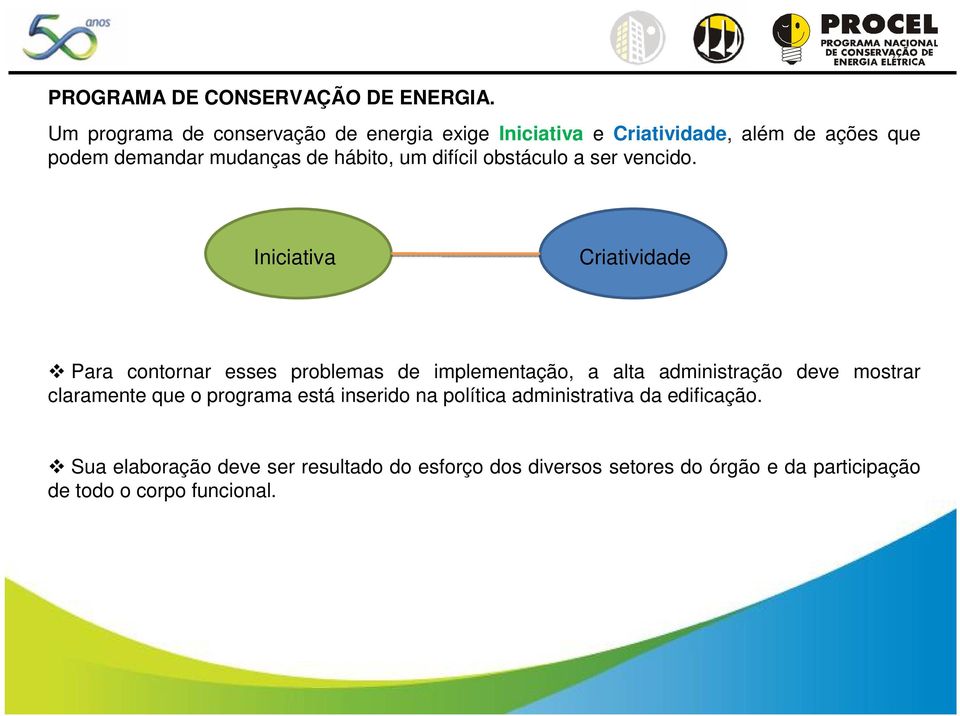 um difícil obstáculo a ser vencido.