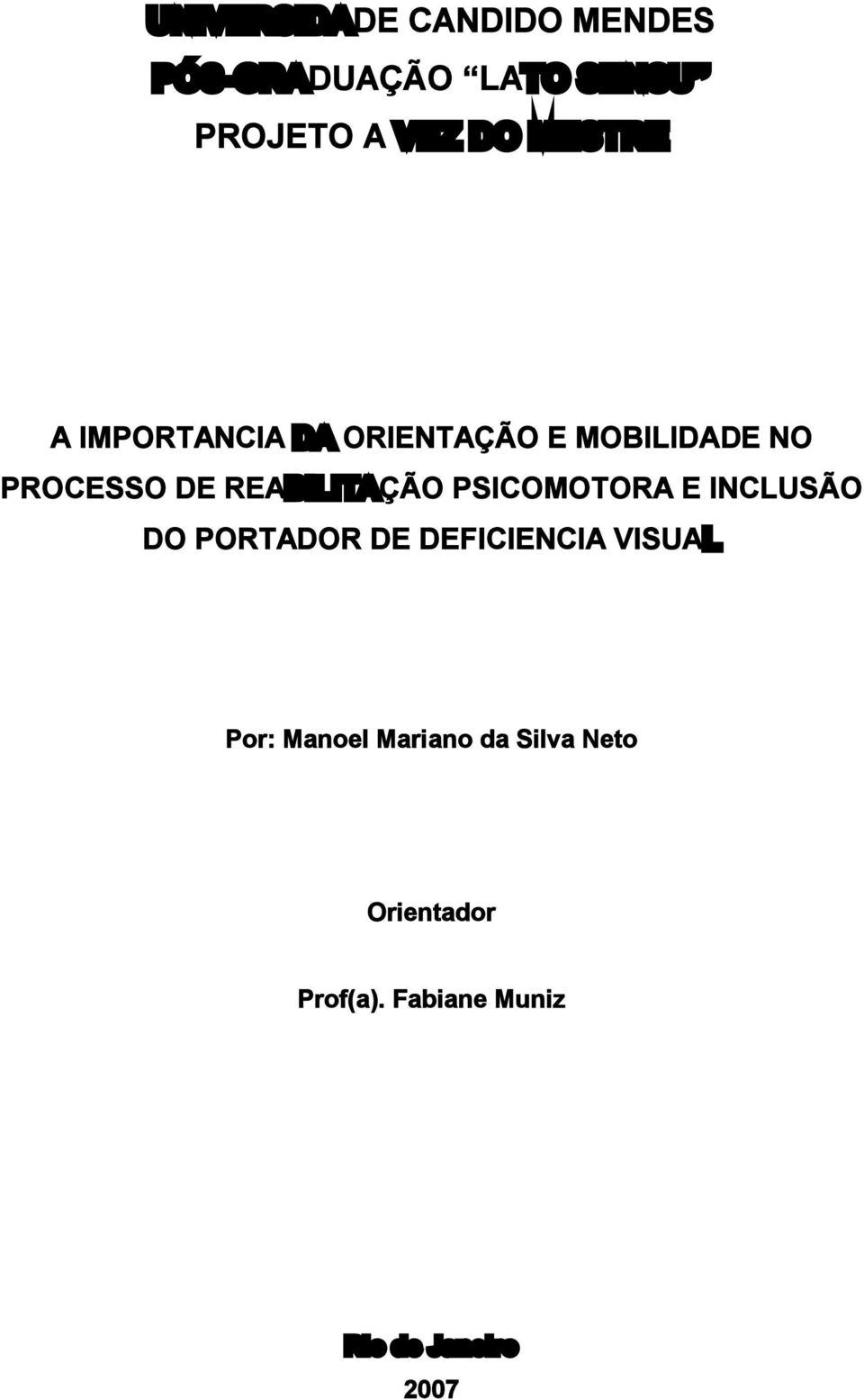 REABILITAÇÃO PSICOMOTORA E INCLUSÃO DO PORTADOR DE DEFICIENCIA VISUAL