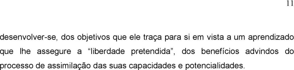 liberdade pretendida, dos benefícios advindos do