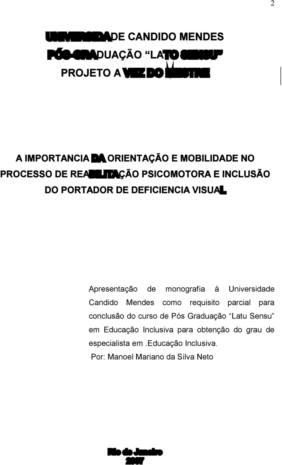 monografia à Universidade Candido Mendes como requisito parcial para conclusão do curso de Pós Graduação Latu Sensu em