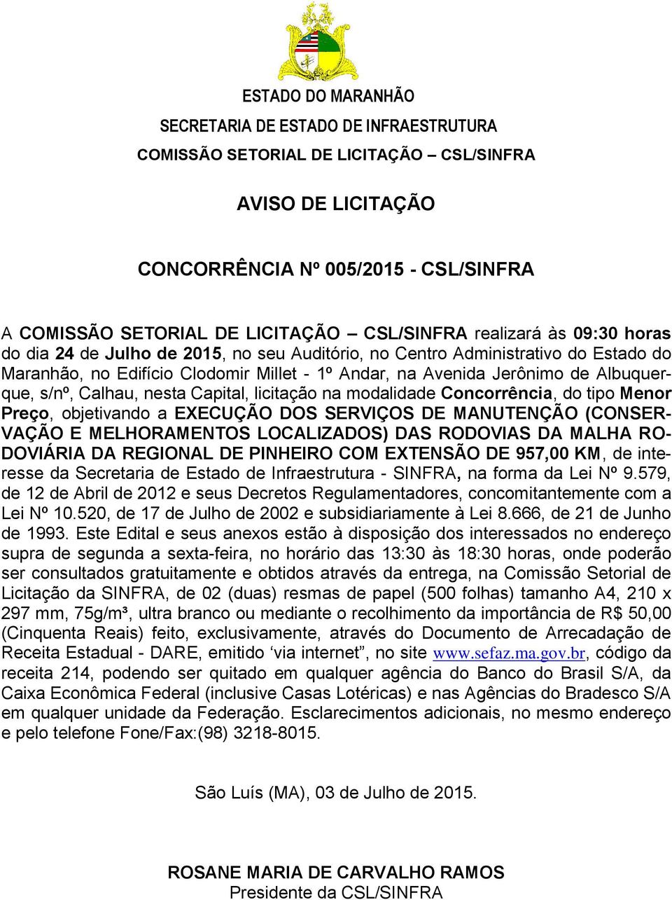 EXTENSÃO DE 957,00 KM, de interesse Receita Estadual - DARE, emitido via internet, no site www.