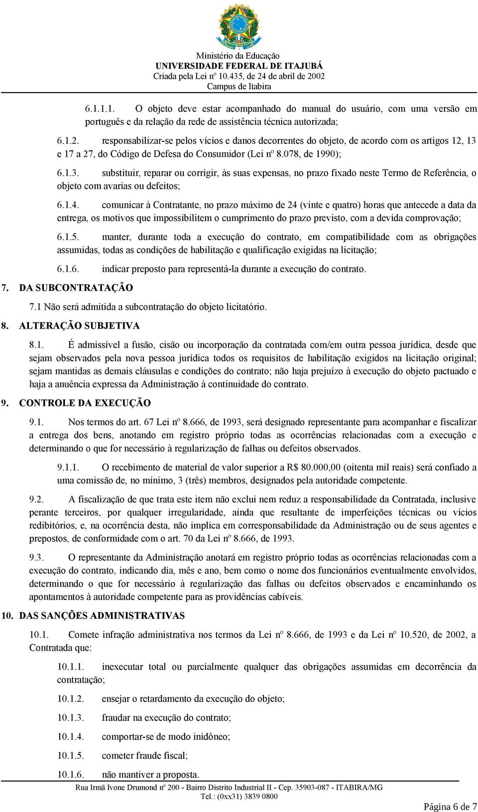 e 17 a 27, do Código de Defesa do Consumidor (Lei nº 8.078, de 1990); 6.1.3.