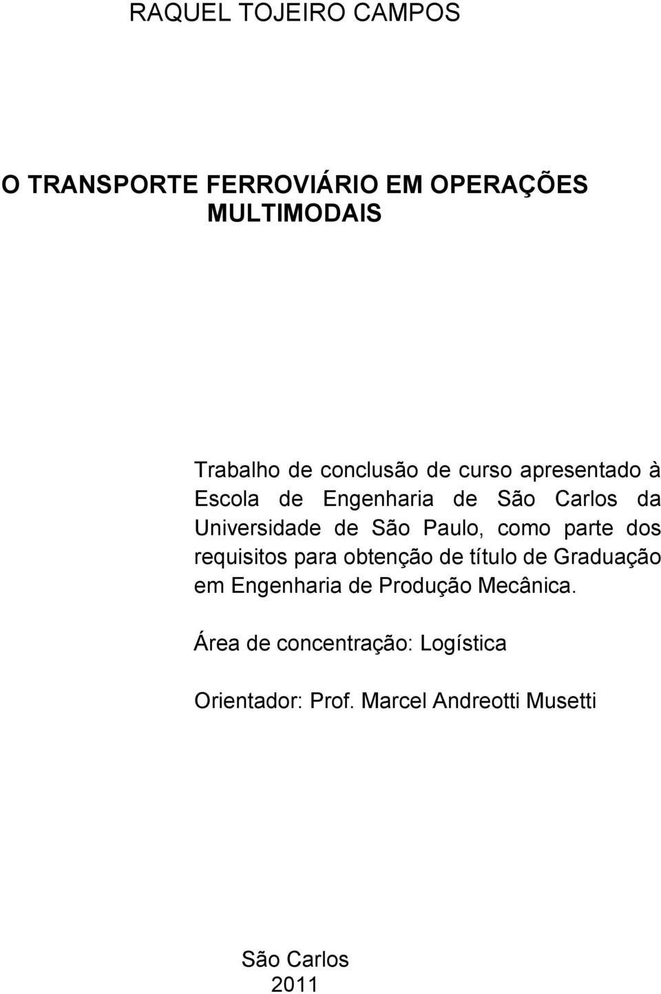 Paulo, como parte dos requisitos para obtenção de título de Graduação em Engenharia de