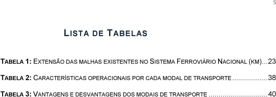 .. 23 TABELA 2: CARACTERÍSTICAS OPERACIONAIS POR CADA MODAL