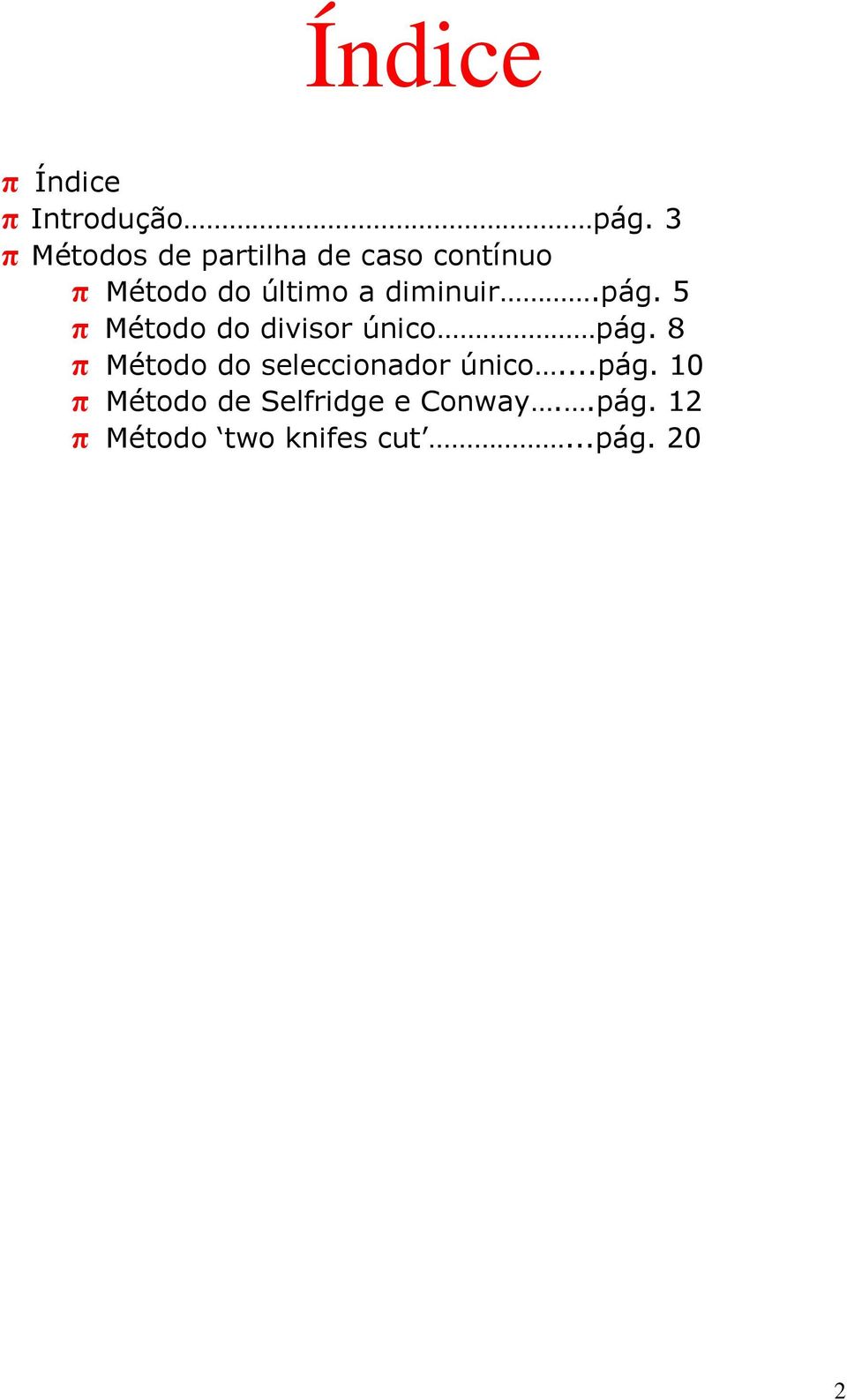 diminuir.pág. 5 π Método do divisor único pág.